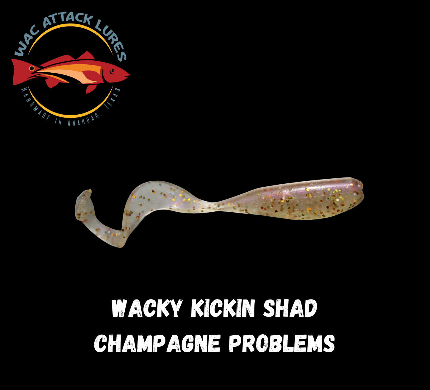 WACky Kickin Shad Champagne Problems